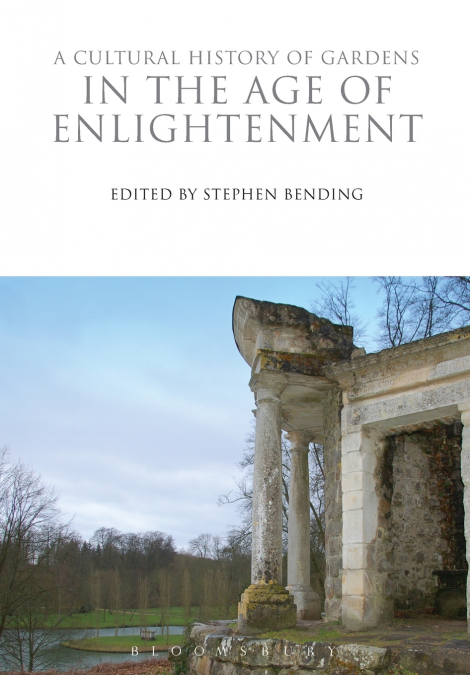 A CULTURAL HISTORY OF GARDENS IN THE AGE OF ENLIGHTENMENT