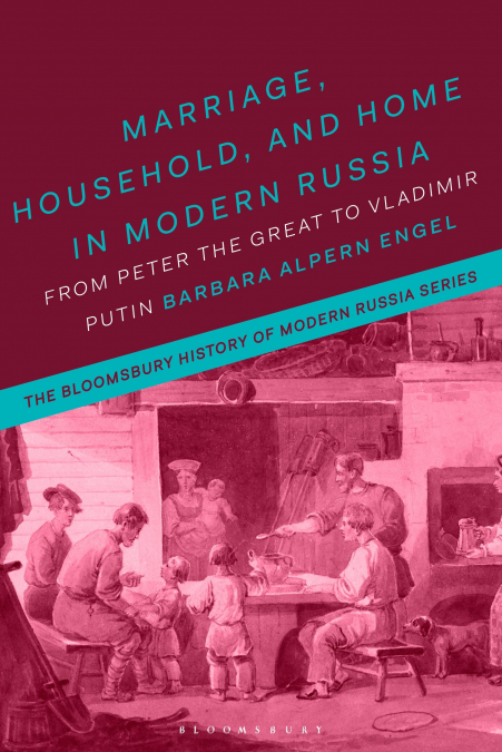 MARRIAGE, HOUSEHOLD AND HOME IN MODERN RUSSIA
