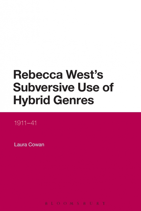 REBECCA WEST?S SUBVERSIVE USE OF HYBRID GENRES