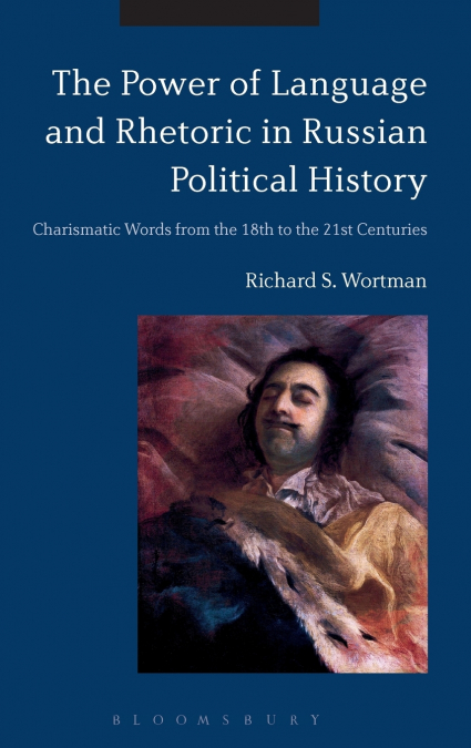 THE POWER OF LANGUAGE AND RHETORIC IN RUSSIAN POLITICAL HIST
