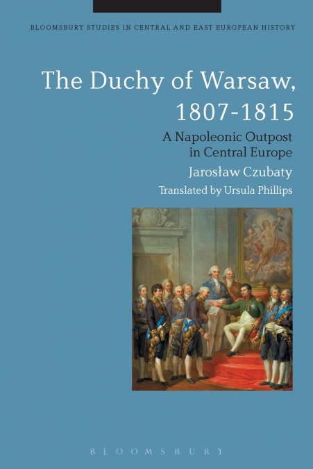 THE DUCHY OF WARSAW, 1807-1815