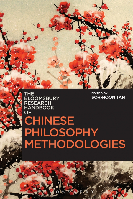 THE BLOOMSBURY RESEARCH HANDBOOK OF CHINESE PHILOSOPHY METHO
