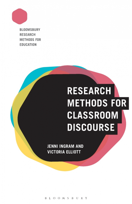 RESEARCH METHODS FOR CLASSROOM DISCOURSE