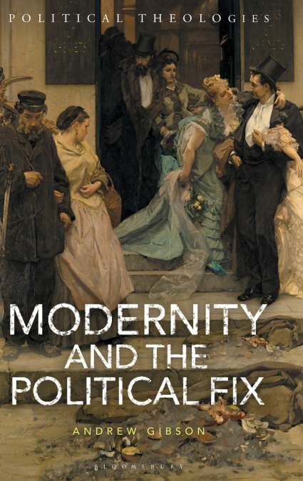 MODERNITY AND THE POLITICAL FIX