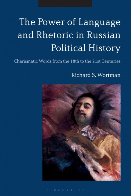 THE POWER OF LANGUAGE AND RHETORIC IN RUSSIAN POLITICAL HIST