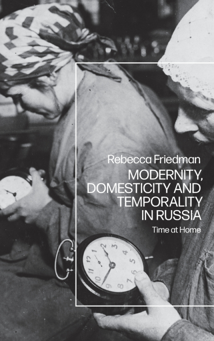 MODERNITY, DOMESTICITY AND TEMPORALITY IN RUSSIA