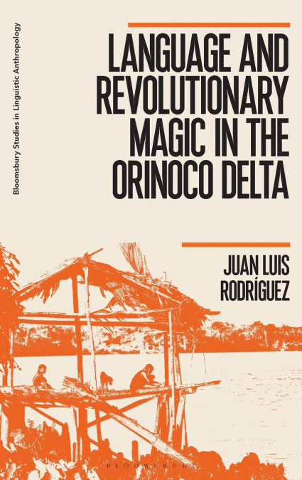 LANGUAGE AND REVOLUTIONARY MAGIC IN THE ORINOCO DELTA