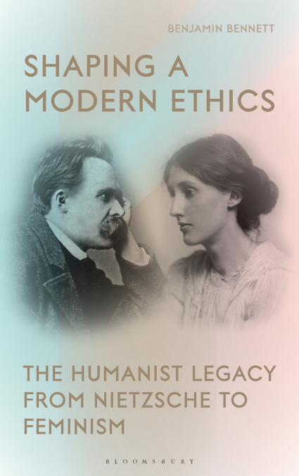SHAPING A MODERN ETHICSTHE HUMANIST LEGACY FROM NIETZSCHE TO