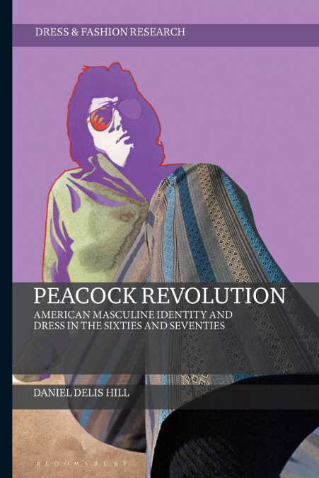 PEACOCK REVOLUTION AMERICAN MASCULINE IDENTITY AND DRESS IN