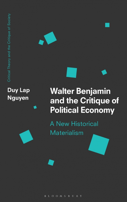 WALTER BENJAMIN AND THE CRITIQUE OF POLITICAL ECONOMY