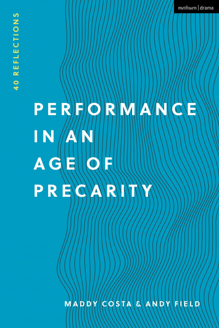 PERFORMANCE IN AN AGE OF PRECARITY