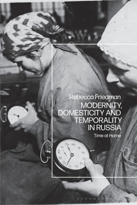 MODERNITY, DOMESTICITY AND TEMPORALITY IN RUSSIA