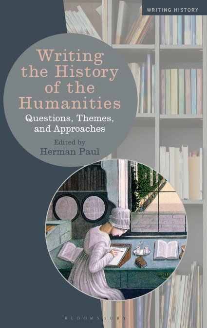 WRITING THE HISTORY OF THE HUMANITIES