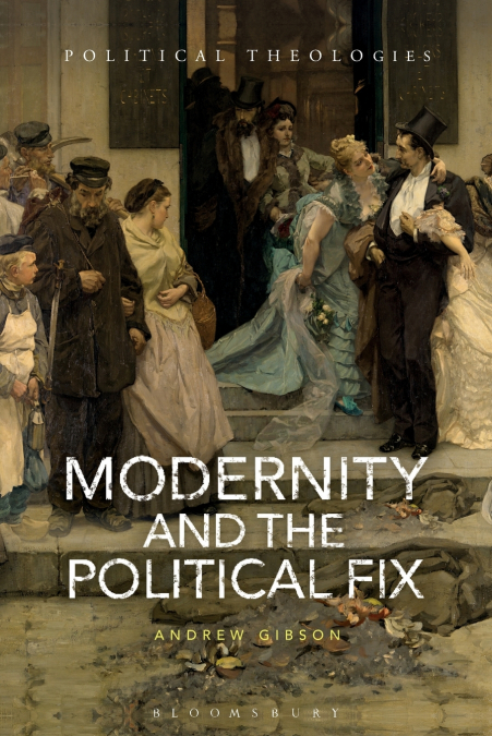 MODERNITY AND THE POLITICAL FIX