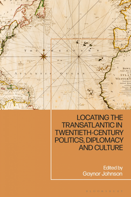 LOCATING THE TRANSATLANTIC IN TWENTIETH-CENTURY POLITICS, DI