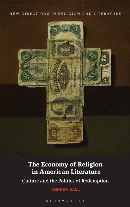 THE ECONOMY OF RELIGION IN AMERICAN LITERATURE