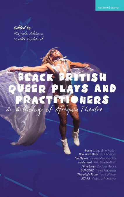 BLACK BRITISH QUEER PLAYS AND PRACTITIONERS