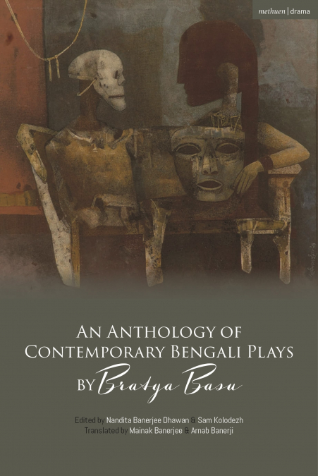 AN ANTHOLOGY OF CONTEMPORARY BENGALI PLAYS BY BRATYA BASU