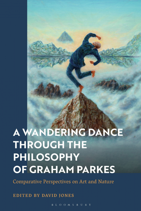 A WANDERING DANCE THROUGH THE PHILOSOPHY OF GRAHAM PARKES