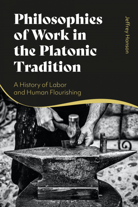 PHILOSOPHIES OF WORK IN THE PLATONIC TRADITION
