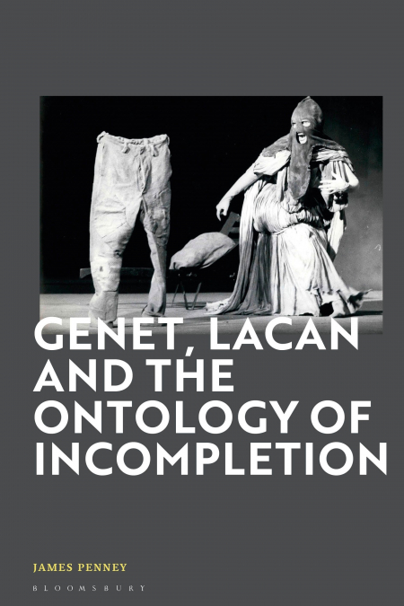 GENET, LACAN AND THE ONTOLOGY OF INCOMPLETION