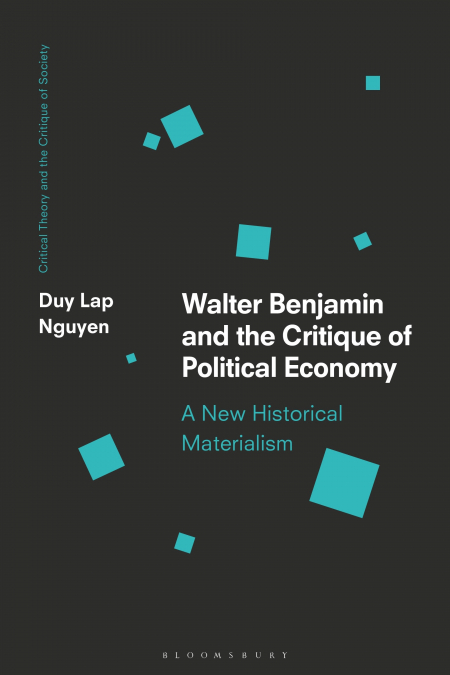 WALTER BENJAMIN AND THE CRITIQUE OF POLITICAL ECONOMY