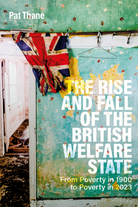 THE RISE AND FALL OF THE BRITISH WELFARE STATE