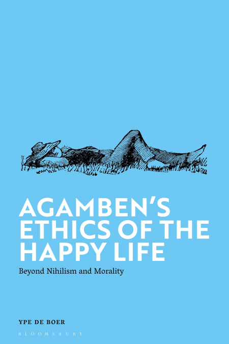AGAMBEN?S ETHICS OF THE HAPPY LIFE