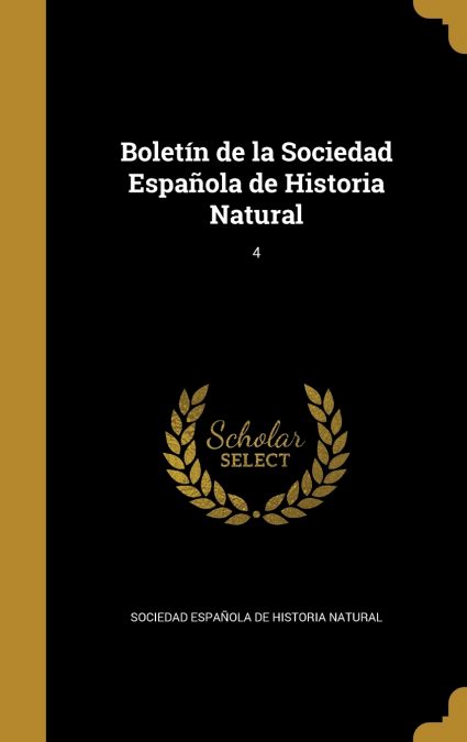 BOLETIN DE LA SOCIEDAD ESPAOLA DE HISTORIA NATURAL, 4