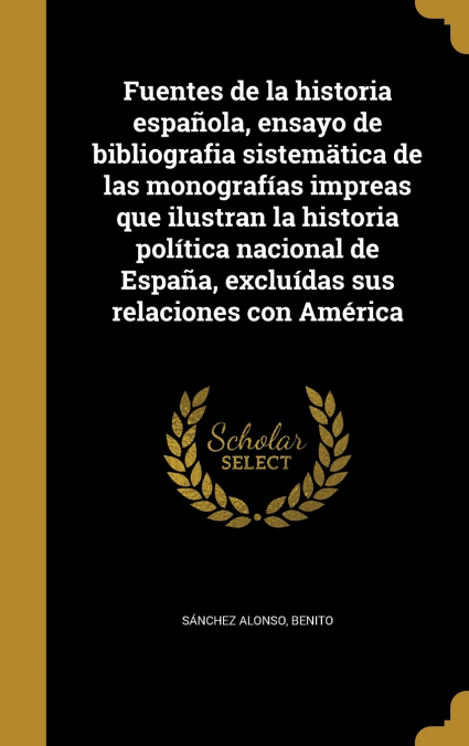 FUENTES DE LA HISTORIA ESPAOLA, ENSAYO DE BIBLIOGRAFIA SIST