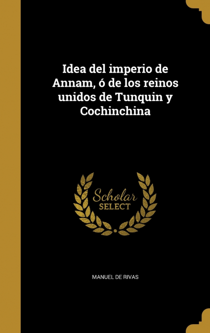 IDEA DEL IMPERIO DE ANNAM, O DE LOS REINOS UNIDOS DE TUNQUIN