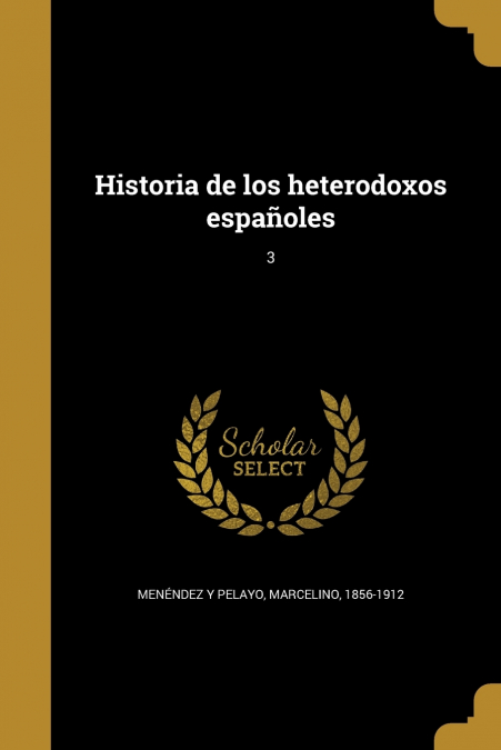 HISTORIA DE LOS HETERODOXOS ESPAOLES, 3