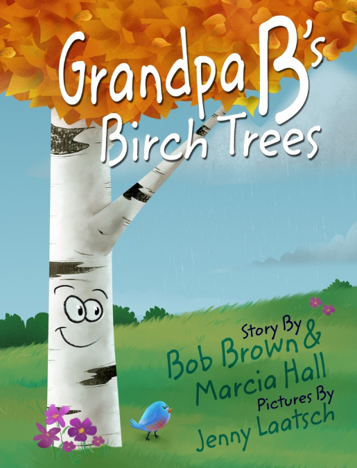 GRANDPA B?S BIRCH TREES