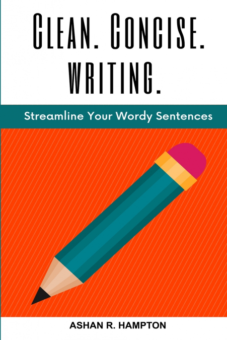 CLEAN, CONCISE WRITING