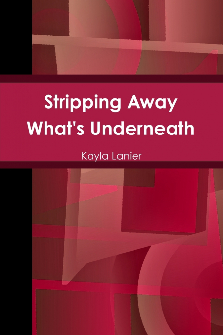 STRIPPING AWAY WHAT?S UNDERNEATH