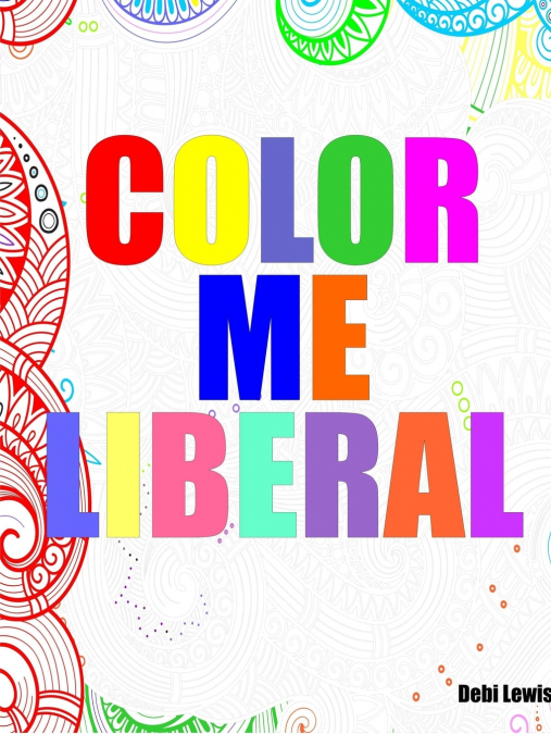 COLOR ME LIBERAL
