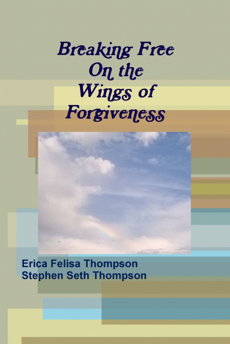 BREAKING FREE ON THE WINGS OF FORGIVENESS
