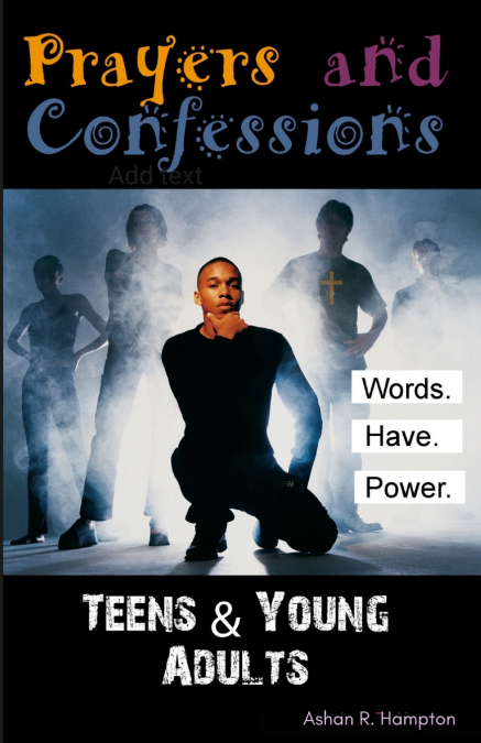 PRAYERS & CONFESSIONS FOR TEENS AND YOUNG ADULTS
