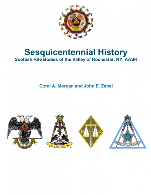 SESQUICENTENNIAL HISTORY SCOTTISH RITE BODIES OF THE VALLEY