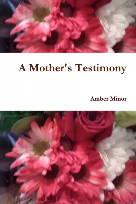 A MOTHER?S TESTIMONY