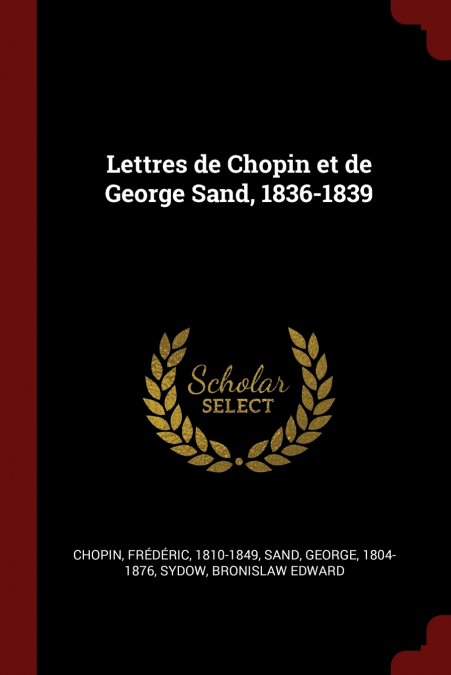 LETTRES DE CHOPIN ET DE GEORGE SAND, 1836-1839