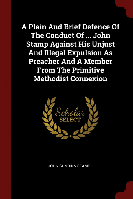 A PLAIN AND BRIEF DEFENCE OF THE CONDUCT OF ... JOHN STAMP A
