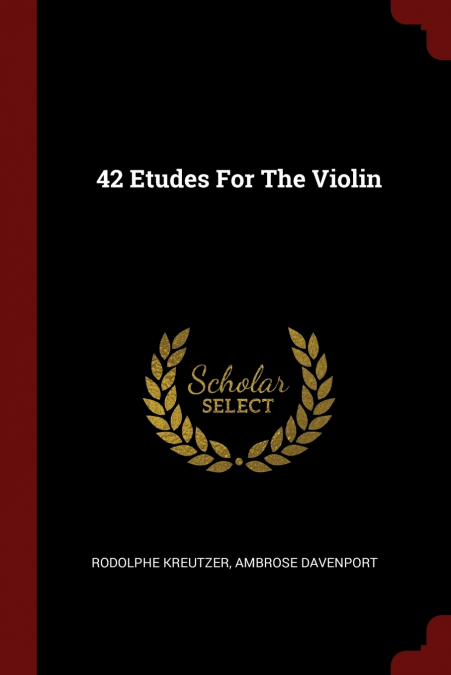 FORTY-TWO ETUDES OR CAPRICES FOR THE VIOLIN