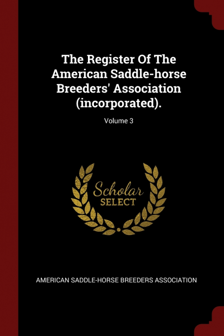 THE REGISTER OF THE AMERICAN SADDLE-HORSE BREEDERS? ASSOCIAT