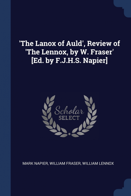 ?THE LANOX OF AULD?, REVIEW OF ?THE LENNOX, BY W. FRASER? [E
