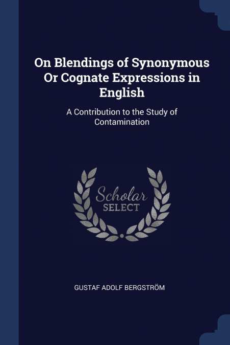 ON BLENDINGS OF SYNONYMOUS OR COGNATE EXPRESSIONS IN ENGLISH