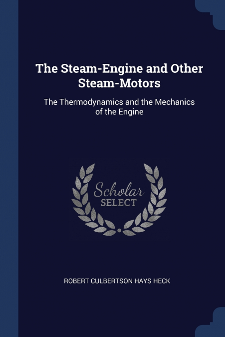 THE STEAM-ENGINE AND OTHER STEAM-MOTORS