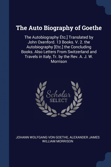 THE AUTO BIOGRAPHY OF GOETHE
