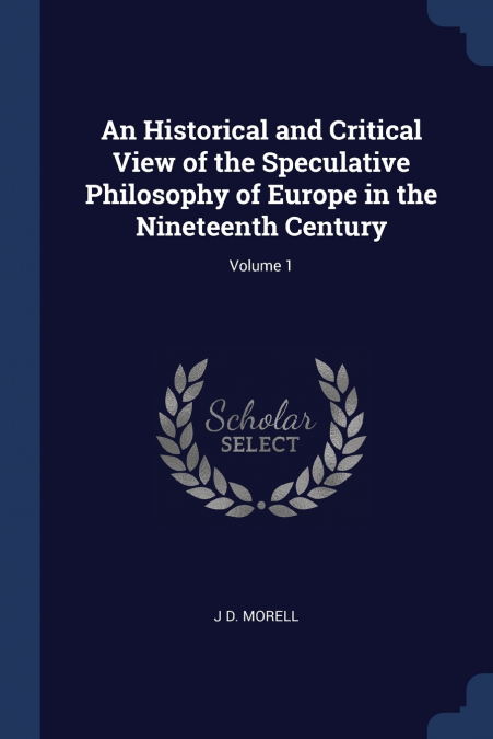 AN HISTORICAL AND CRITICAL VIEW OF THE SPECULATIVE PHILOSOPH