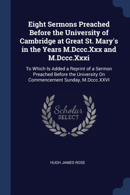 EIGHT SERMONS PREACHED BEFORE THE UNIVERSITY OF CAMBRIDGE AT